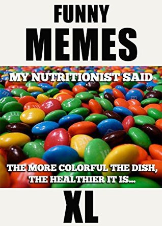 Read Online Memes: 510 Carefully Selected Funny Memes XL (Memes for Adults, Memes and Funny Pictures, Memes and more, Memes XXL) - Memes | PDF