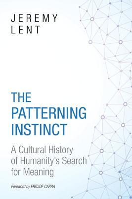 Download The Patterning Instinct: A Cultural History of Humanity's Search for Meaning - Jeremy Lent file in ePub