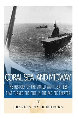 Full Download Coral Sea and Midway: The History of the World War II Battles that Turned the Tide in the Pacific Theater - Charles River Editors file in ePub