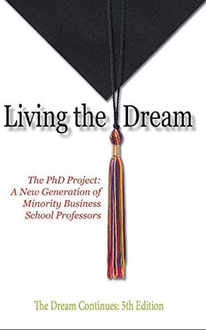 Download Living the Dream (The PhD Project: A New Generation of Minority Business School Professors) - Bernard J. Milano file in PDF