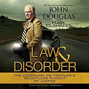 Full Download Law & Disorder: The Legendary FBI Profiler's Relentless Pursuit of Justice - John E. Douglas | PDF
