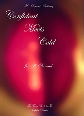 Full Download Confident Meets Cold (Lipstick Diaries Book 3) - Jen A. Durand file in PDF