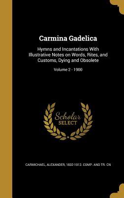 Download Carmina Gadelica: Hymns and Incantations with Illustrative Notes on Words, Rites, and Customs, Dying and Obsolete; Volume 2 - 1900 - Alexander Carmichael file in ePub