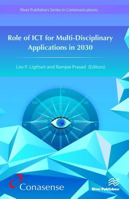 Full Download Role of Ict for Multi-Disciplinary Applications in 2030 - Leo P Ligthart file in ePub