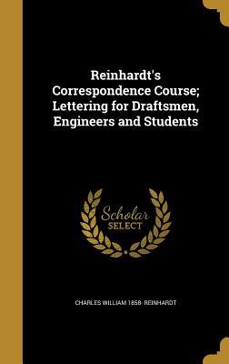 Full Download Reinhardt's Correspondence Course; Lettering for Draftsmen, Engineers and Students - Charles William 1858- Reinhardt | PDF