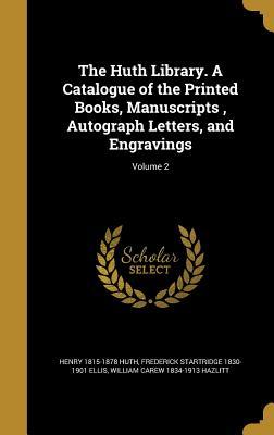 Download The Huth Library. a Catalogue of the Printed Books, Manuscripts, Autograph Letters, and Engravings; Volume 2 - Henry Huth | ePub
