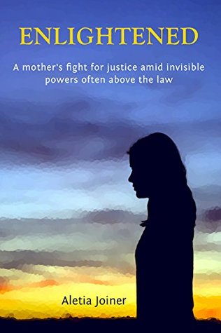 Read Enlightened: A mother's fight for justice amid hidden powers often above the law - Aletia Joiner | ePub