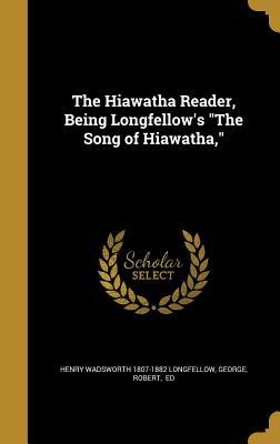 Full Download The Hiawatha Reader, Being Longfellow's the Song of Hiawatha - Henry Wadsworth Longfellow file in PDF
