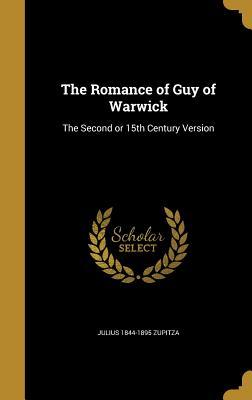 Full Download The Romance of Guy of Warwick: The Second or 15th Century Version - Julius Zupitza | PDF