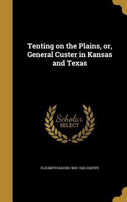 Download Tenting on the Plains, Or, General Custer in Kansas and Texas - Elizabeth Bacon Custer | ePub