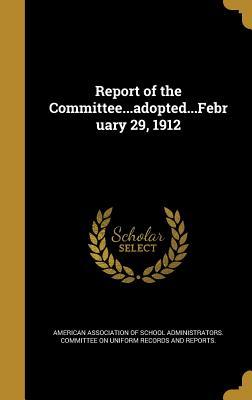 Download Report of the CommitteeAdoptedFebruary 29, 1912 - American Association of School Administr | PDF