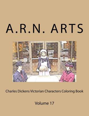 Read Online Charles Dickens Victorian Characters Coloring Book: Volume 17 - A R N Arts | PDF