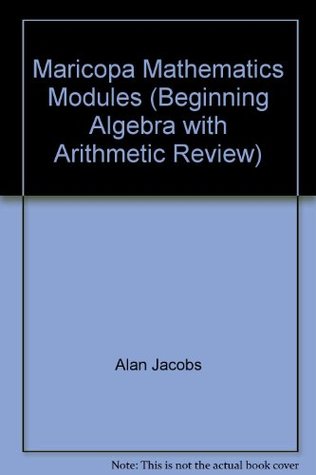 Full Download Maricopa Mathematics Modules (Beginning Algebra with Arithmetic Review) - Alan Jacobs file in PDF