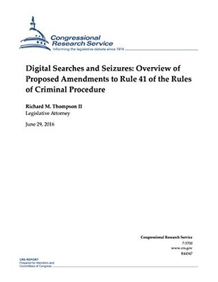 Full Download Digital Searches and Seizures: Overview of Proposed Amendments to Rule 41 of the Rules of Criminal Procedure - Richard Thompson II | ePub