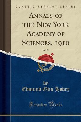 Download Annals of the New York Academy of Sciences, 1910, Vol. 20 (Classic Reprint) - Edmund Otis Hovey file in PDF