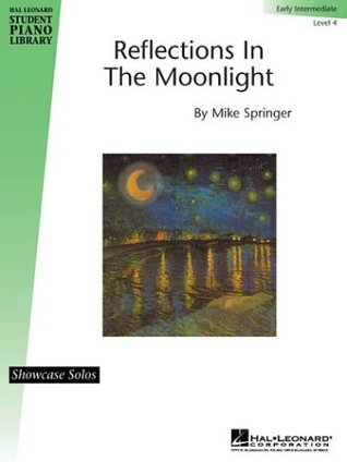 Download Reflections in the Moonlight: Hal Leonard Student Piano Library Showcase Solos Level 4 (Early Intermediate) - Mike Springer | PDF