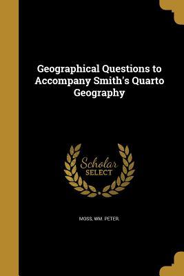 Full Download Geographical Questions to Accompany Smith's Quarto Geography - William Peter Moss file in PDF