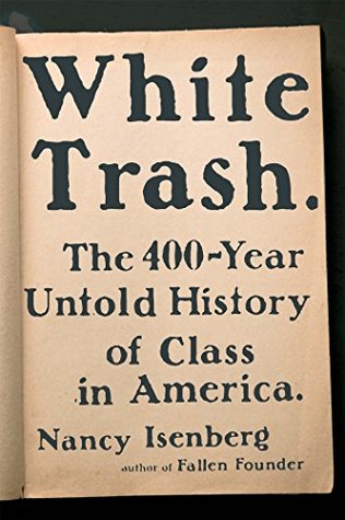 Read Online White Trash: The 400-Year Untold History of Class in America - Nancy Isenberg file in ePub