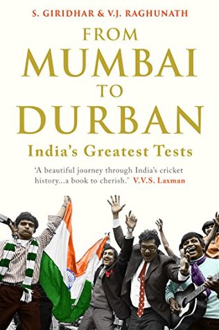 Read Online From Mumbai to Durban: India's Greatest Tests - S. Giridhar file in PDF