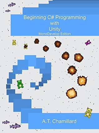 Read Beginning C# Programming with Unity: MonoDevelop Edition - A.T. Chamillard | PDF