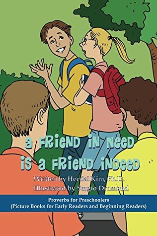 Read A Friend in Need is a Friend Indeed: Picture Books for Early Readers and Beginning Readers: Proverbs for Preschoolers LIKE Reader 1-6 - Heedal Kim | PDF