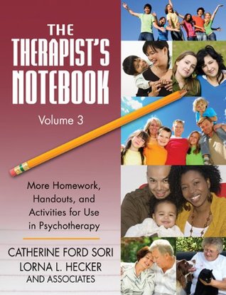 Download The Therapist's Notebook Volume 3: More Homework, Handouts, and Activities for Use in Psychotherapy: v. 3 (Practical Practice in Mental Health) - Catherine Ford Sori | PDF