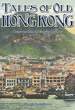 Read Tales of Old Hong Kong: Treasures from the Fragrant Harbour: 1 - Derek Sandhaus | PDF