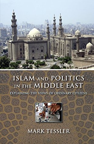 Read Islam and Politics in the Middle East: Explaining the Views of Ordinary Citizens (Indiana Series in Middle East Studies) - Mark Tessler file in PDF