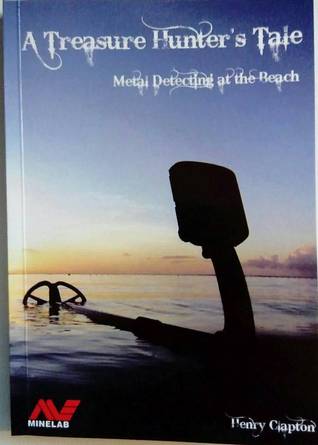 Download A Treasure Hunter's Tale - Metal Detecting at the Beach - Henry Clapton | ePub