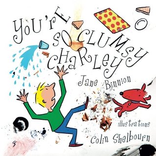 Read Online You're So Clumsy Charley: Having Dyspraxia, Dyslexia, ADHD, Asperger's or Autism Does Not Make You Stupid - Jane Binnion | ePub