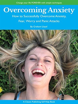 Read Overcoming Anxiety: How to successfully overcome anxiety, fear, worry and panic attacks - Graham Lloyd file in ePub