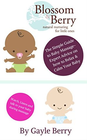 Download The simple guide to baby massage - Expert advice on how to relax & calm your Baby - Gayle Berry | ePub