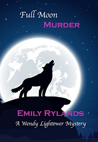 Read Full Moon Murder (Wendy Lightower Mystery Book 4) - Emily Rylands file in PDF