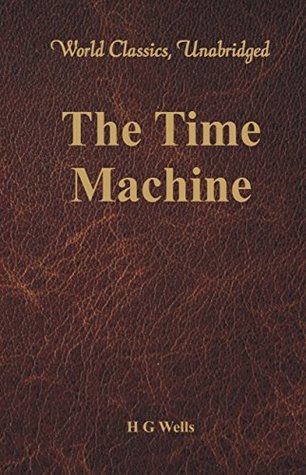Read The Time Machine (World Classics, Unabridged) - H.G. Wells file in PDF