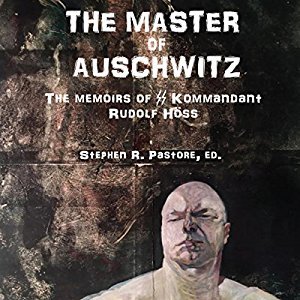 Read Online The Master of Auschwitz: Memoirs of Rudolf Hoess, Kommandant SS - Rudolf Höss | ePub