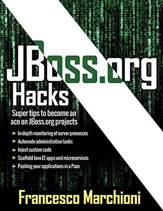 Read Online JBoss.org Hacks: Super tips to become an ace with JBoss.org projects - Francesco Marchioni file in ePub