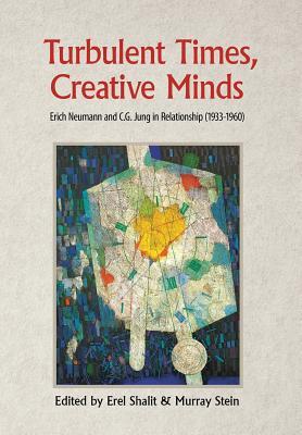 Full Download Turbulent Times, Creative Minds: Erich Neumann and C.G. Jung in Relationship (1933-1960) - Erel Shalit file in ePub
