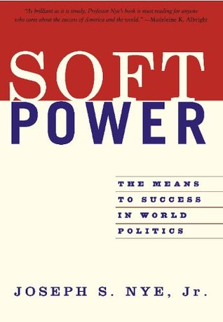 Read Online Soft Power: The Means To Success In World Politics - Joseph S. Nye Jr. file in PDF