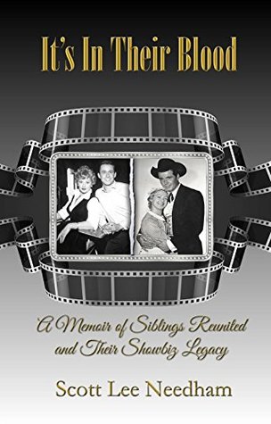 Read Online It's In Their Blood: A Memoir of Siblings Reunited and Their Showbiz Legacy - Scott Lee Needham | ePub