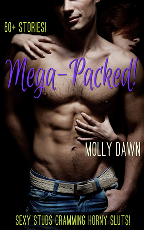 Download Mega-Packed!: 60  Stories of Sexy Studs Cramming Horny Sluts! - Molly Dawn file in PDF