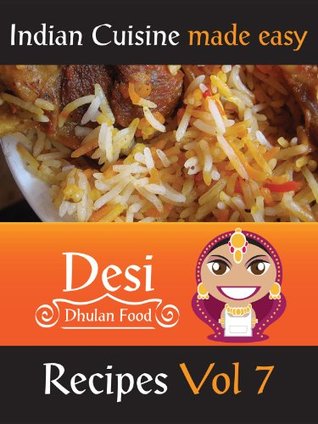 Read Indian Cuisine Made Easy - Desi Dhulan Food Recipes Vol 7 - S.M. Raheel | PDF