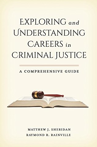 Read Online Exploring and Understanding Careers in Criminal Justice: A Comprehensive Guide - Matthew J. Sheridan | PDF
