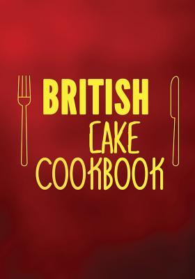 Read British Cake Cookbook: Blank Recipe Cookbook, 7 X 10, 100 Blank Recipe Pages -  file in ePub