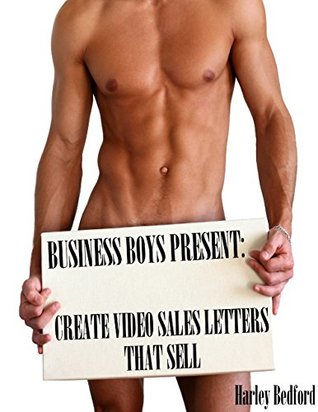 Read Business Boys Present: Create Video Sales Letters That Sell - Harley Bedford | PDF