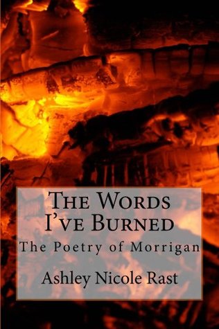 Read The Words I've Burned: The Poetry of Morrigan - Ashley Rast file in PDF