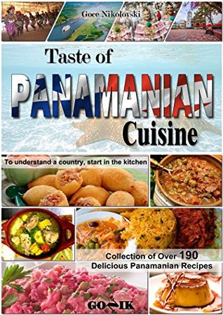 Read Online Taste of Panamanian Cuisine (Latin American Cuisine Book 16) - Goce Nikolovski | PDF