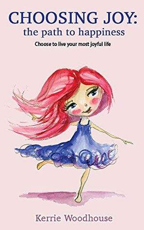 Read Choosing Joy: the path to happiness (The Grace Girls Book 2) - Kerrie Woodhouse file in PDF