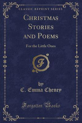 Read Christmas Stories and Poems: For the Little Ones (Classic Reprint) - C Emma Cheney file in PDF