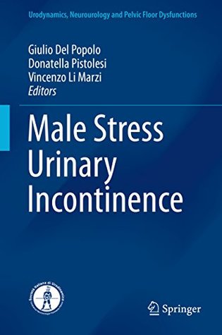 Full Download Male Stress Urinary Incontinence (Urodynamics, Neurourology and Pelvic Floor Dysfunctions) - Giulio Del Popolo | ePub