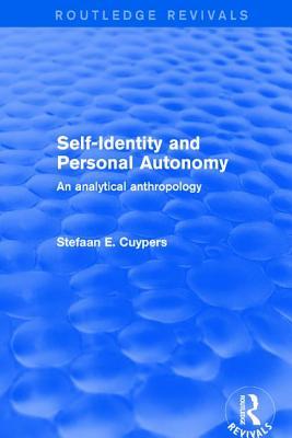 Full Download Self-Identity and Personal Autonomy: An Analytical Anthropology - Stefaan E. Cuypers | PDF
